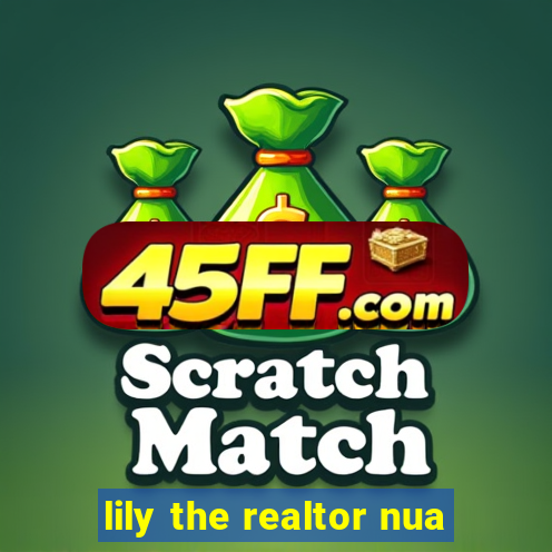 lily the realtor nua